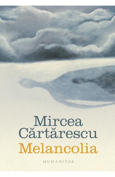 Melancolia - Mircea Cartarescu ❤